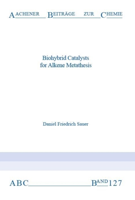 Biohybrid Catalysts for Alkene Metathesis, Paperback / softback Book