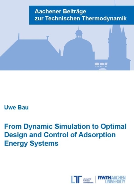 From Dynamic Simulation to Optimal Design and Control of Adsorption Energy Systems, Paperback / softback Book