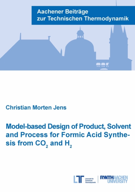 Model-based Design of Product, Solvent and Process for Formic Acid Synthesis from CO2 and H2, Paperback / softback Book