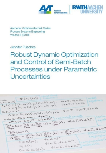 Robust Dynamic Optimization and Control of Semi-Batch Processes under Parametric Uncertainties, Paperback / softback Book