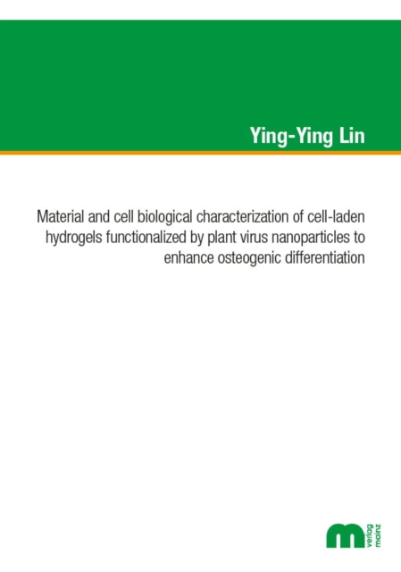 Material and cell biological characterization of cell-laden hydrogels functionalized by plant virus nanoparticles to enhance osteogenic differentation, Paperback / softback Book