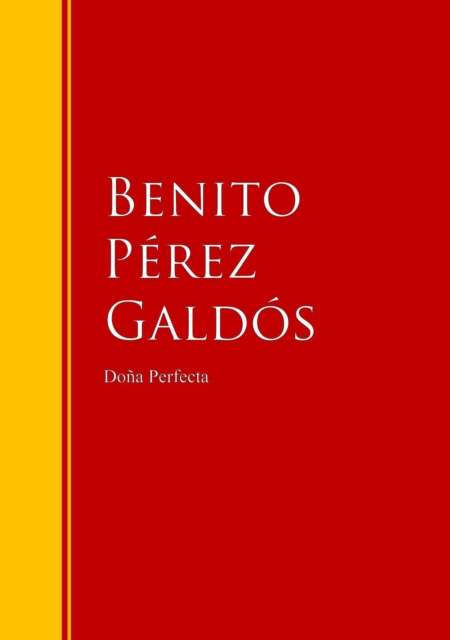 Dona Perfecta : Biblioteca de Grandes Escritores, EPUB eBook