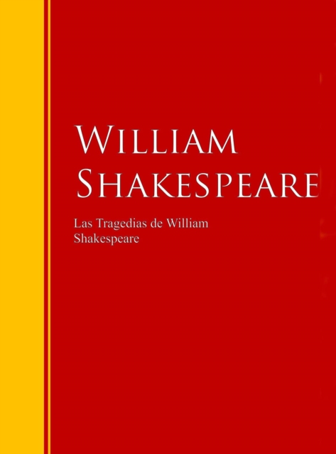 Las Tragedias de William Shakespeare : Coleccion - Biblioteca de Grandes Escritores, EPUB eBook