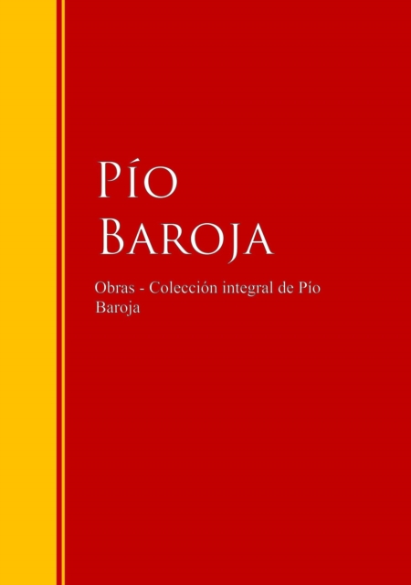 Obras - Coleccion de  Pio Baroja : Biblioteca de Grandes Escritores, EPUB eBook