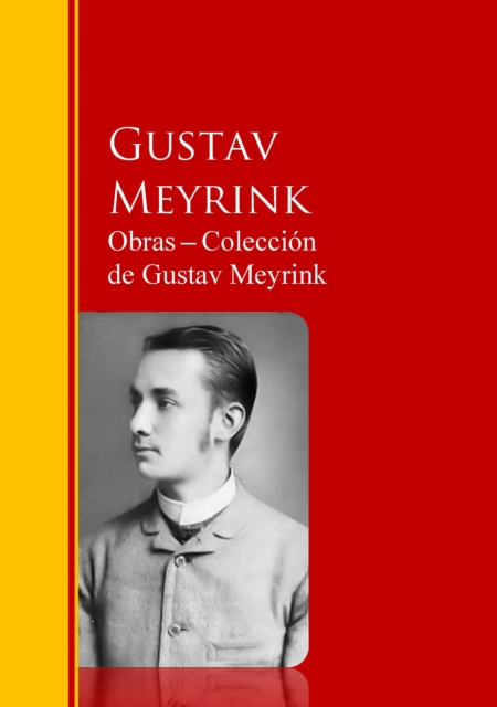 Obras - Coleccion  de Gustav Meyrink : Biblioteca de Grandes Escritores, EPUB eBook