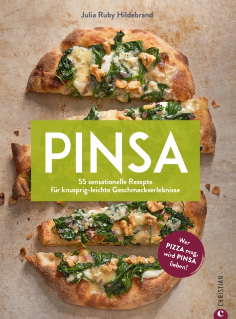 Pinsa : 55 sensationelle Rezepte fur knusprig-leichte Geschmackserlebnisse. Wer Pizza mag, wird Pinsa lieben!, EPUB eBook