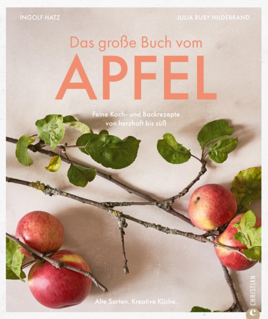 Das groe Buch vom Apfel : Feine Koch- und Backrezepte von herzhaft bis su. Alte Sorten. Kreative Kuche., EPUB eBook