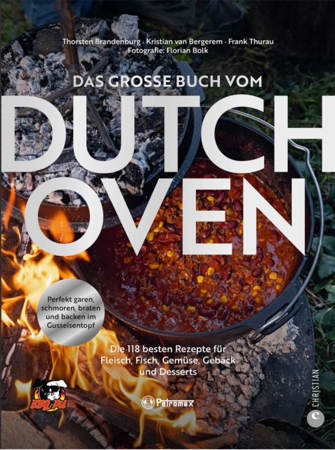 Das groe Buch vom Dutch Oven : Die 90 besten Rezepte fur Fleisch, Fisch, Gemuse und Desserts. Perfekt garen, schmoren, braten und backen im Gusseisentopf, EPUB eBook