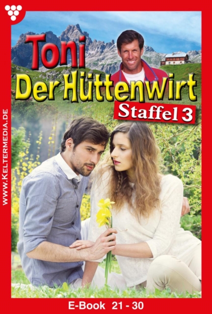 E-Book 21-30 : Toni der Huttenwirt Staffel 3 - Heimatroman, EPUB eBook