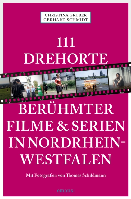 111 Drehorte beruhmter Filme & Serien in Nordrhein-Westfalen : Reisefuhrer, EPUB eBook