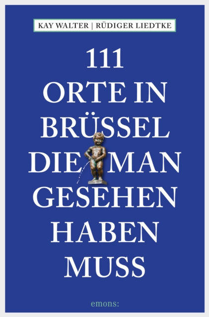 111 Orte in Brussel, die man gesehen haben muss : Reisefuhrer, EPUB eBook
