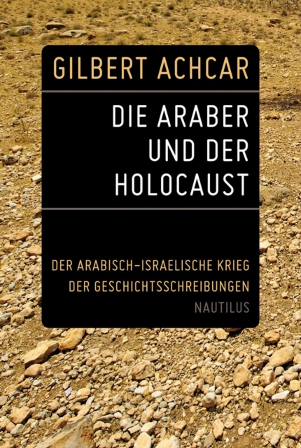 Die Araber und der Holocaust : Der arabisch-israelische Krieg der Geschichtsschreibungen, EPUB eBook
