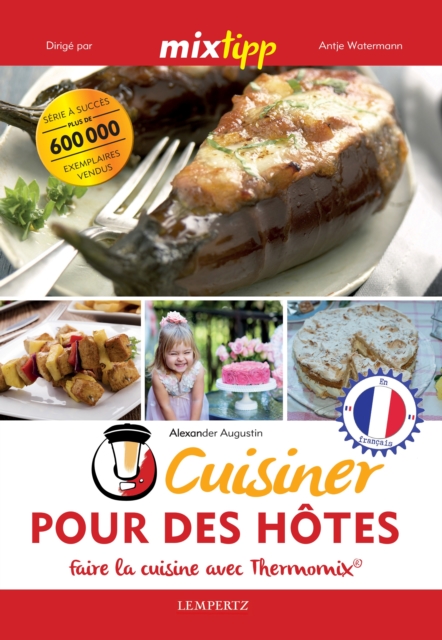 MIXtipp: Cuisiner Pour des Hotes (francais) : faire la cuisine avec Thermomix(R), EPUB eBook