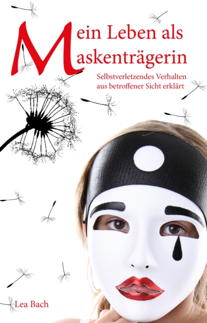 Mein Leben als Maskentragerin : Selbstverletzendes Verhalten aus betroffener Sicht erklart, EPUB eBook