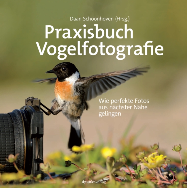 Praxisbuch Vogelfotografie : Wie perfekte Fotos aus nachster Nahe gelingen, PDF eBook