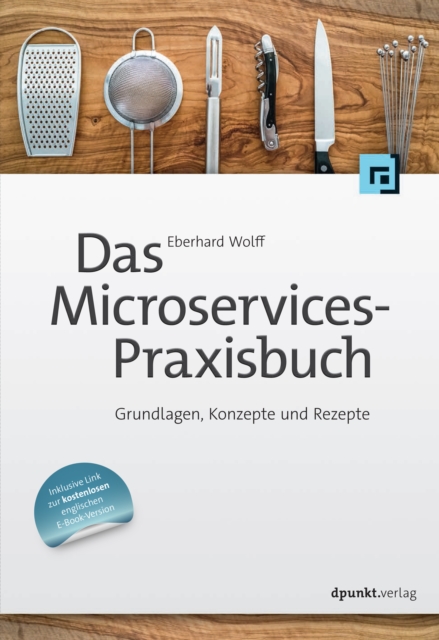 Das Microservices-Praxisbuch : Grundlagen, Konzepte und Rezepte, EPUB eBook