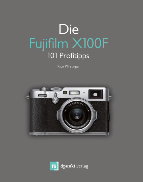 Die Fujifilm X100F : 101 Profitipps, EPUB eBook