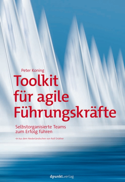Toolkit fur agile Fuhrungskrafte : Selbstorganisierte Teams zum Erfolg fuhren, EPUB eBook