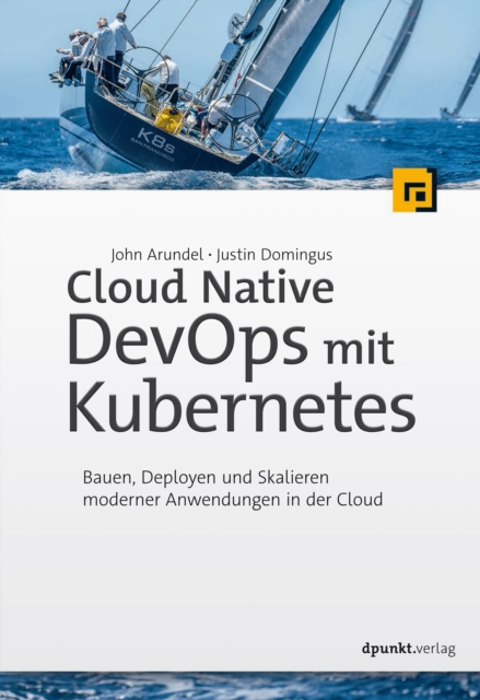 Cloud Native DevOps mit Kubernetes : Bauen, Deployen und Skalieren moderner Anwendungen in der Cloud, PDF eBook