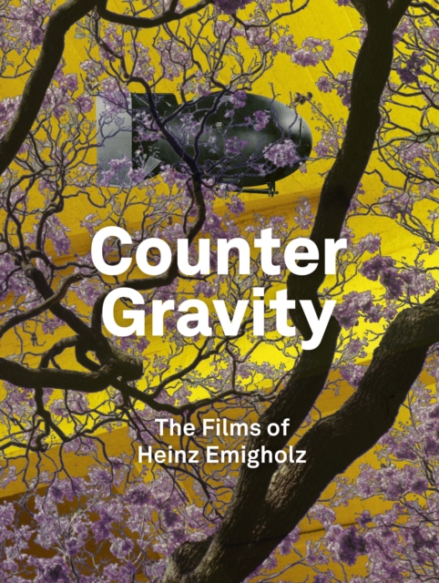 Counter Gravity : The Films of Heinz Emigholz, Hardback Book