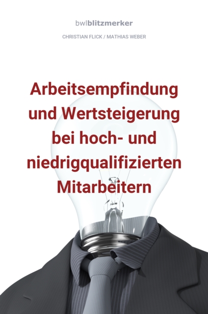 bwlBlitzmerker: Arbeitsempfindung und Wertsteigerung bei hoch- und niedrigqualifiz. Mitarbeitern, EPUB eBook