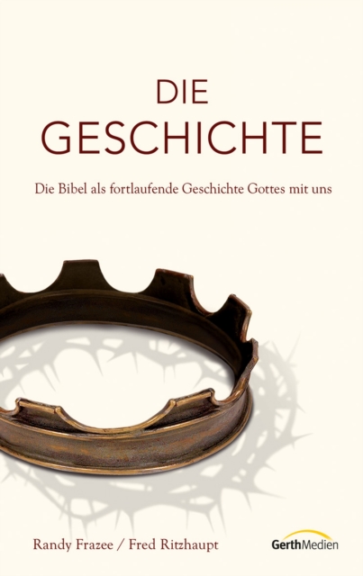 Die Geschichte : Die Bibel als fortlaufende Geschichte Gottes mit uns., EPUB eBook