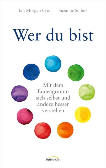 Wer du bist : Mit dem Enneagramm sich selbst und andere besser verstehen, EPUB eBook