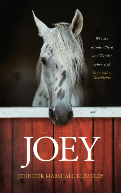 Joey - Wie ein blindes Pferd uns Wunder sehen lie : Ein wahre Geschichte, EPUB eBook
