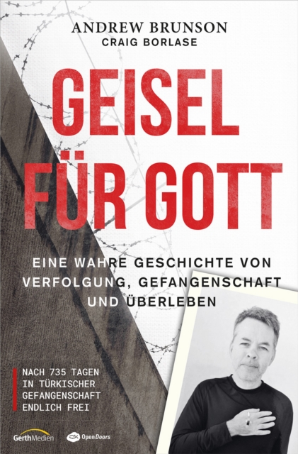 Geisel fur Gott : Eine wahre Geschichte von Verfolgung, Gefangenschaft und Uberleben. Nach 735 Tagen in turkischer Gefangenschaft endlich, EPUB eBook