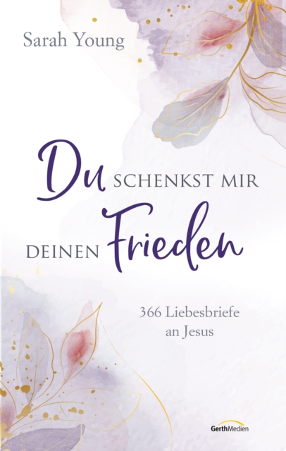 Du schenkst mir deinen Frieden : 366 Liebesbriefe an Jesus, EPUB eBook