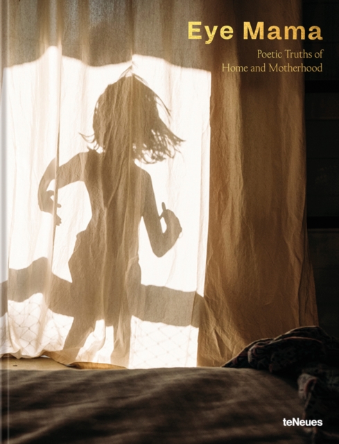 Eye Mama : Poetic Truths of Home and Motherhood, Hardback Book