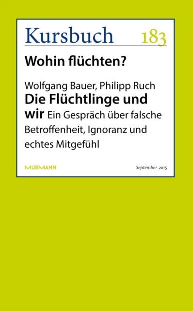 Die Fluchtlinge und wir : Ein Gesprach uber falsche Betroffenheit, Ignoranz und echtes Mitgefuhl, EPUB eBook