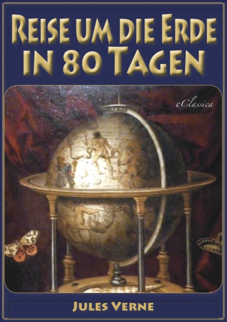 Reise um die Erde in 80 Tagen (Illustriert & mit Karte der Reiseroute), EPUB eBook