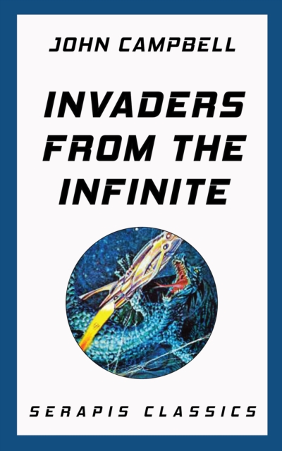Invaders from the Infinite (Serapis Classics), EPUB eBook