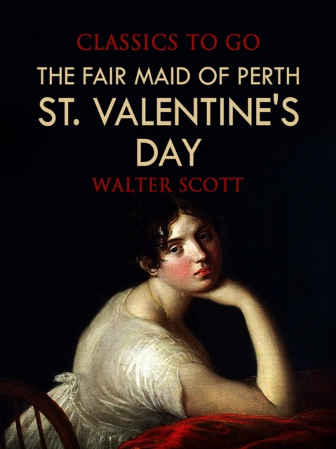 The Fair Maid of Perth; Or, St. Valentine's Day, EPUB eBook