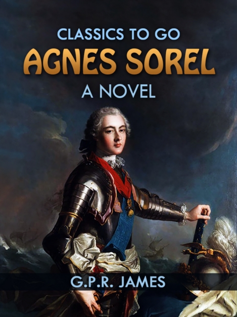 Agnes Sorel: A Novel, EPUB eBook