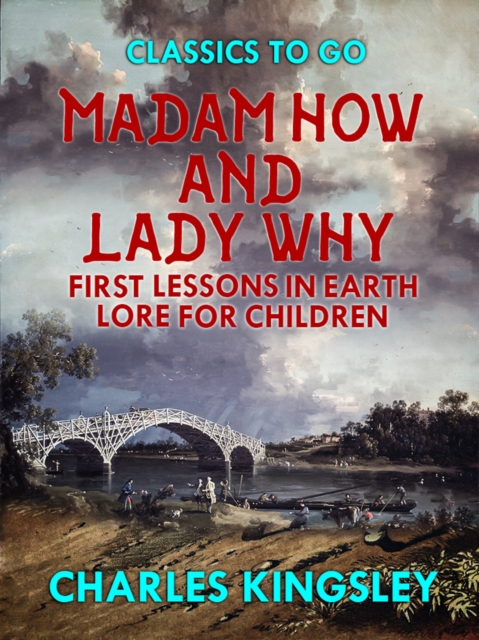 Madam How and Lady Why or First Lessons in Earth Lore for Children, EPUB eBook