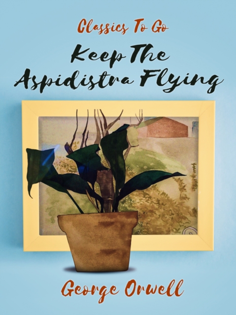 Keep the Aspidistra Flying, EPUB eBook