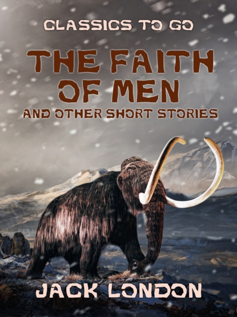 The Faith of Men and Other Short Stories, EPUB eBook