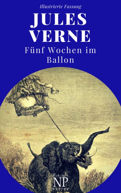 Funf Wochen im Ballon : Illustrierte und unzensierte Komplettubersetzung, EPUB eBook