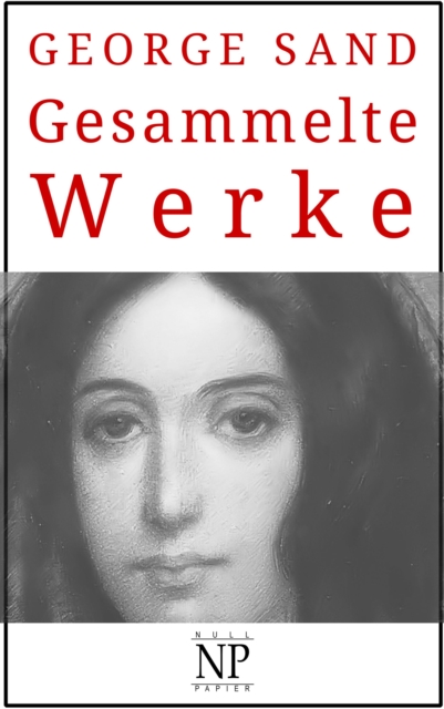 George Sand - Gesammelte Werke : Romane und Geschichten, PDF eBook