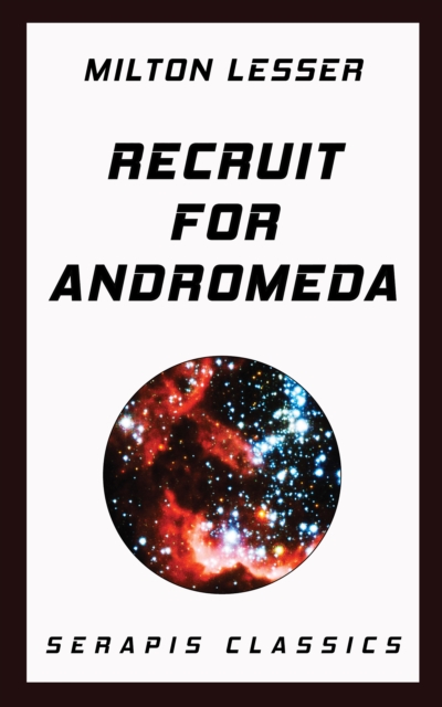 Recruit for Andromeda (Serapis Classics), EPUB eBook
