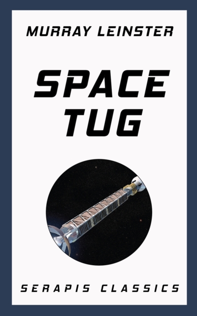 Space Tug (Serapis Classics), EPUB eBook