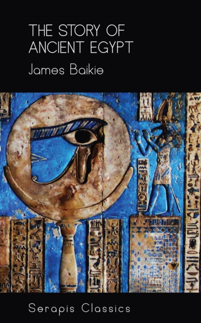 The Story of Ancient Egypt (Serapis Classics), EPUB eBook