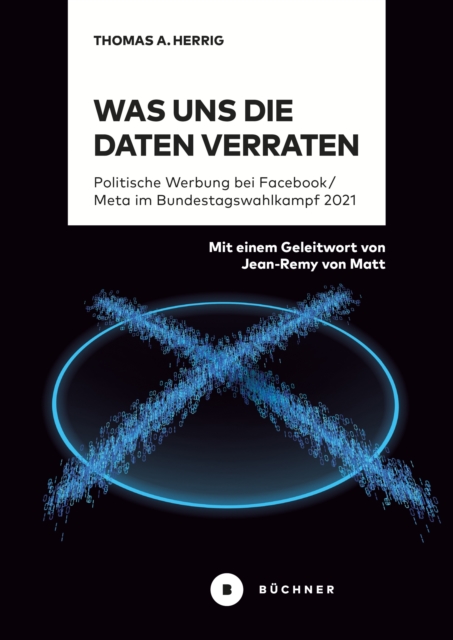 Was uns die Daten verraten : Politische Werbung bei Facebook / Meta im Bundestagswahlkampf 2021, PDF eBook
