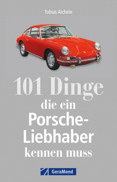 101 Dinge, die ein Porsche-Liebhaber kennen muss, EPUB eBook