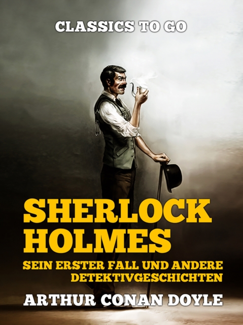 Sherlock Holmes   Sein erster Fall und andere Detektivgeschichten, EPUB eBook