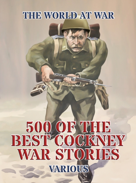 500 of the Best Cockney War Stories, EPUB eBook