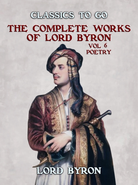 THE COMPLETE WORKS OF LORD BYRON, Vol 6, Poetry, EPUB eBook