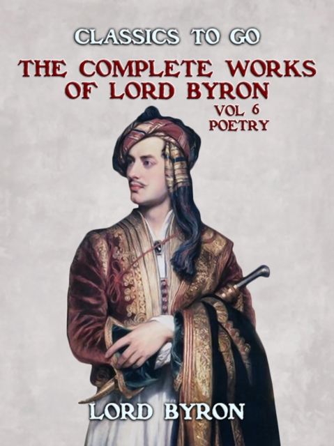 THE COMPLETE WORKS OF LORD BYRON, Vol 6, Poetry, EPUB eBook